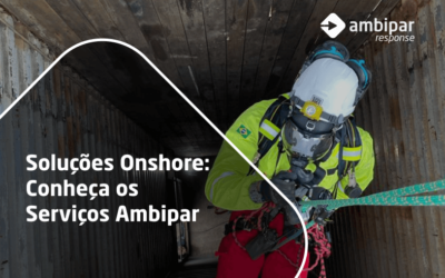 Soluções Onshore: Conheça os Serviços Ambipar Response